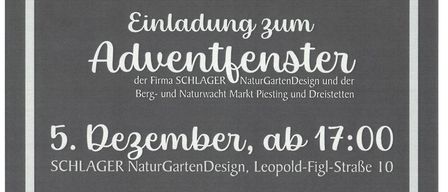 Adventveranstaltung der Firma SCHLAGER NaturGartenDesign und der Berg- und Naturwacht. Am 5. Dezember ab 17:00 Uhr. Besuch von Nikolaus und die Piestinger Adventkerzenstimmen für Weihnachten ein. Hausgemachter Punsch/Glühwein, warme Speisen, Brot und Kuchen werden serviert. Gewinner profitieren dem Spielplatzprojekt der Berg- und Naturwacht.