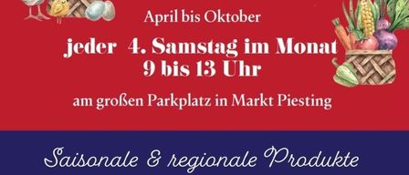 Ein Plakat bewirbt einen Wochenmarkt in Piesting von April bis Oktober, jeden 4. Samstag, 9 bis 13 Uhr. Produkte umfassen Wild, Kunst, Brot, Gemüse, Honigprodukte und hausgemachte Leckereien.