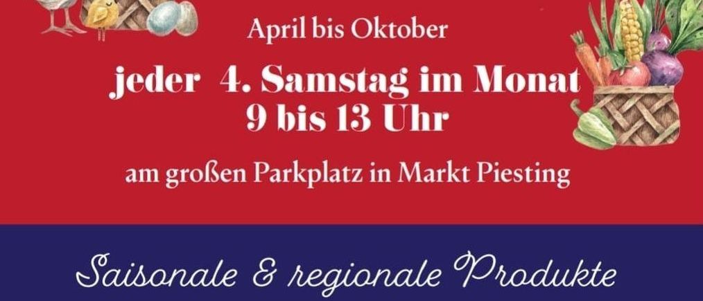 Ein Plakat bewirbt einen Wochenmarkt in Piesting von April bis Oktober, jeden 4. Samstag, 9 bis 13 Uhr. Produkte umfassen Wild, Kunst, Brot, Gemüse, Honigprodukte und hausgemachte Leckereien.