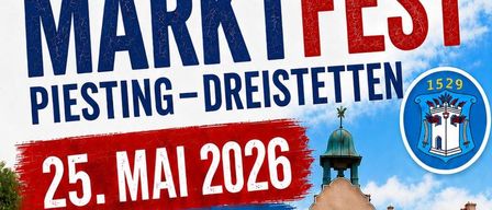 Werbeplakat für das Marktfest in Piesting-Dreistetten am 25. Mai 2026. Zeigt Rathaus, Musik ab 11:00, Markt ab 16:00 und #Nummerische ab 18:00. Lokale Küche und Handwerk verfügbar.