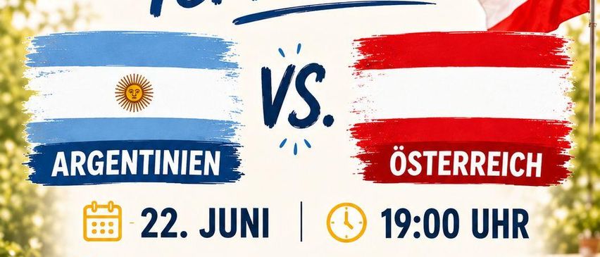 Ein Plakat bewirbt ein Live-Fußballspiel zwischen Argentinien und Österreich am 22. Juni um 19 Uhr. Es verspricht eine Live-Übertragung, gutes Essen, kalte Getränke und ein Sonderangebot von 3 Litern Bier für 33 Euro.
