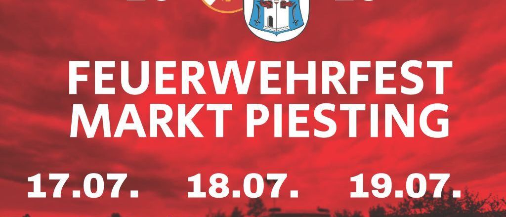 Ein Plakat für ein Feuerwehrfest in Markt Piesting. Termine: 17., 18. und 19. Juli. Aktivitäten beinhalten eine Feuerwehrfahrzeugvorführung, Feuerwehrmannbar am Freitag und Samstag.