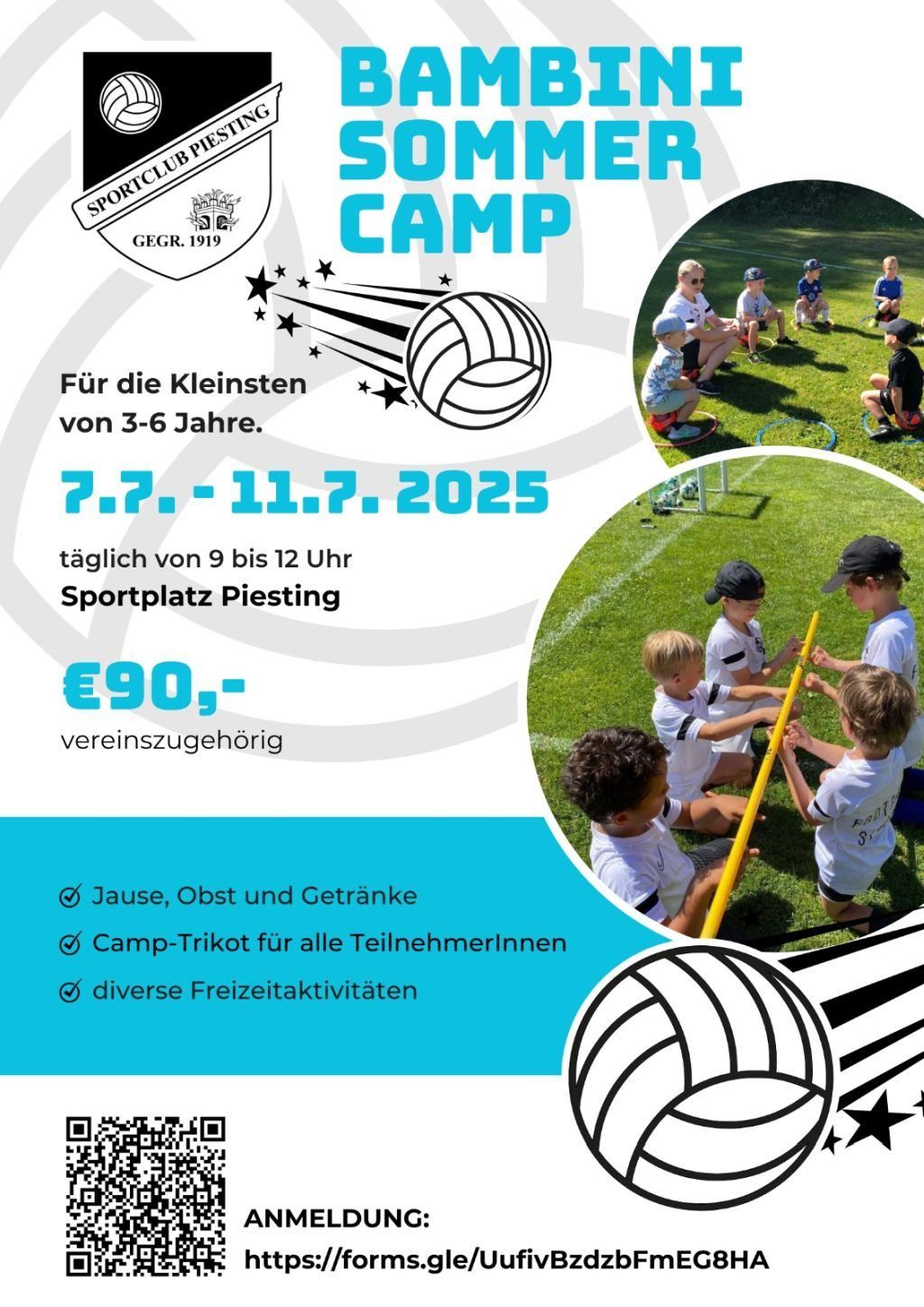 Das Bild ist ein Flyer für ein Sportcamp für Kinder im Alter von 3-6 Jahren. Es findet vom 7. Juli bis 11. Juli 2025 täglich von 9 bis 12 Uhr auf dem Sportplatz Piesting statt. Die Kosten betragen 90 Euro, einschließlich eines Camp-Shirts. Aktivitäten umfassen Sport, Snacks, Getränke und Freizeit.