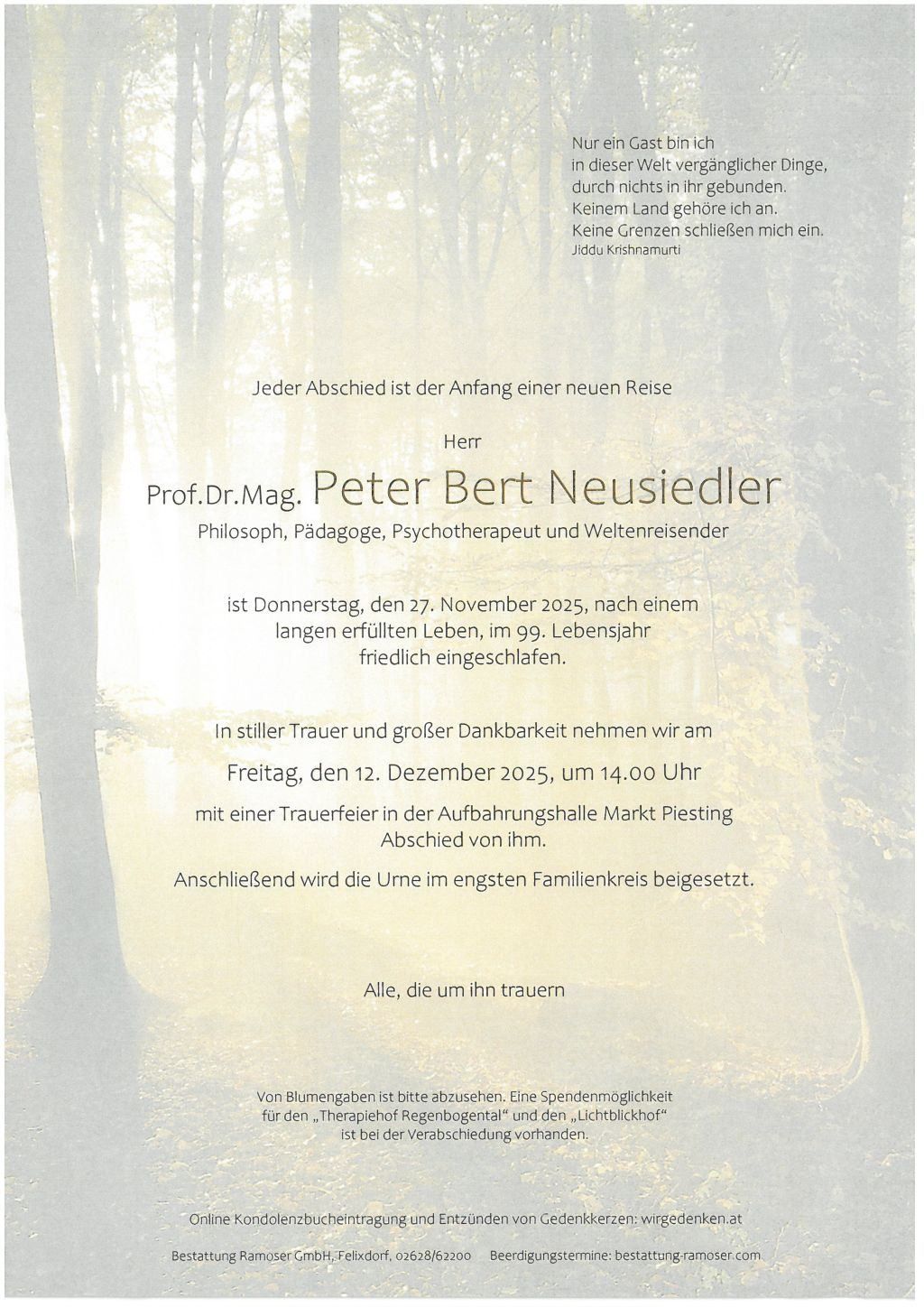 Todesanzeige für Prof. Dr. Mag. Peter Bert Neusiedler, Philosoph, Pädagoge, Psychotherapeut und Weltenreisender, verstarb friedlich am 27. November 2025 im Alter von 99 Jahren. Eine Trauerfeier ist für den 12. Dezember 2025 um 14.00 Uhr im Krematorium Markt Piesting geplant.