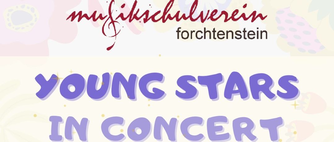 Plakat für Young Stars im Konzert am Sonntag, 1. März 2026, Beginn 16:00 Uhr. Einlass 15:30 Uhr. Eintrittskarten im Gemeindeamt erhältlich. Veranstaltungsort: Mehrzweckhalle VS Forchtenstein. Mitwirkende: Jugendorchester, verschiedene Ensembles, Chor der VS Forchtenstein. Für Speisen und Getränke ist gesorgt.