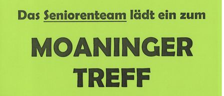 Das Seniorenteam lädt zum MOANINGEN TREFf am Donnerstag, 15. Jänner 2026 um 14:30 Uhr im Pfarrhof Meiningen ein. Wir freuen uns auf Ihren Besuch!