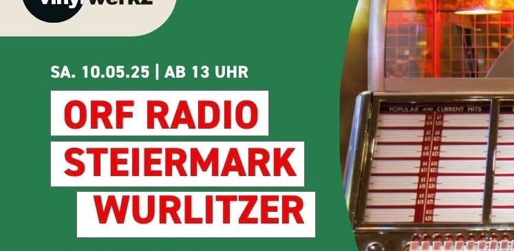 Ein Plakat für eine Live-Radiosendung von ORF Radio Steiermark Wurlitzer aus dem Austrovinyl Werk2. Die Sendung ist für Samstag, den 10. Mai 2025, ab 13:00 Uhr geplant.