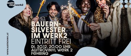 Eine Gruppe von Menschen, die Feuerwerkskörper halten, mit dem Text "Bauern-Silvester im Werk 2". Das Datum und die Uhrzeit sind der 30. Dezember, 20:00 Uhr, und der Ort ist Austrovinyl Werk 2.