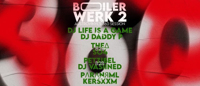 Plakat für Boiler Werk 2 mit DJs und Künstlern vor einem lebhaften roten und weißen Hintergrund. DJs sind Life is a Game, Daddy P, Thea, Petzibel, Vasined und Paranormal Kersxxm.