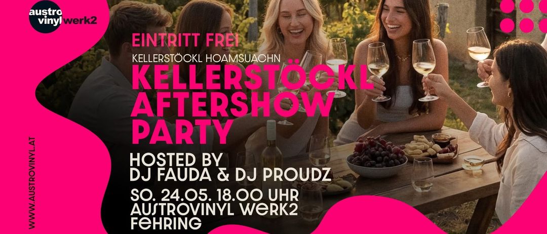 Ein Poster für den Kellerstockl Aftershow Party mit freiem Eintritt. Vier Frauen lächeln und halten Weingläser. Die Veranstaltung wird von DJ Fauda und DJ Proudz am 24. Mai um 18 Uhr ausgerichtet.