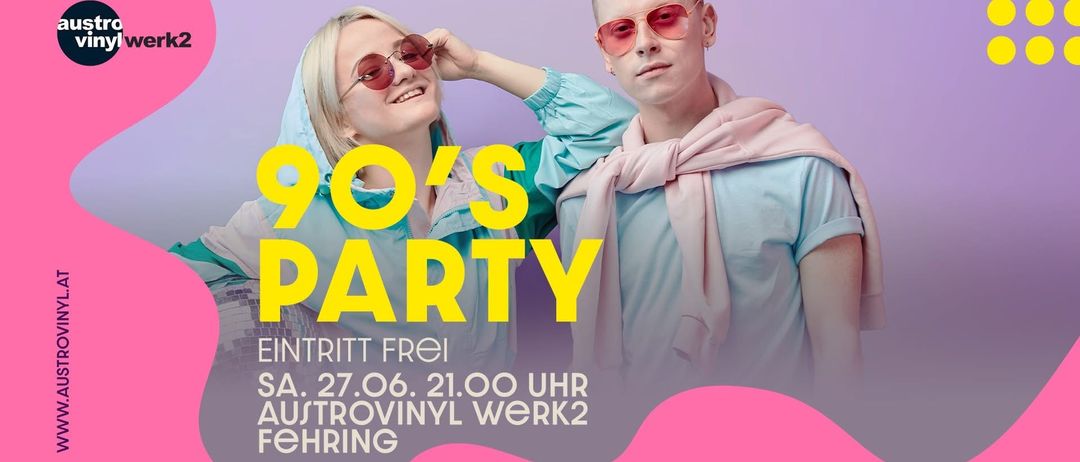 Poster für eine 90er-Party mit freiem Eintritt am Samstag, 27. Juni um 21:00 Uhr im Austrovinyl Werk2 in Föhring.
