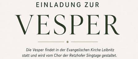An invitation to Vesper, a choral event taking place on July 30, 2026, at 17:00 in the Evangelische Kirche Leibnitz. The event is organized by the Chor der Retzhoffer Singtage.