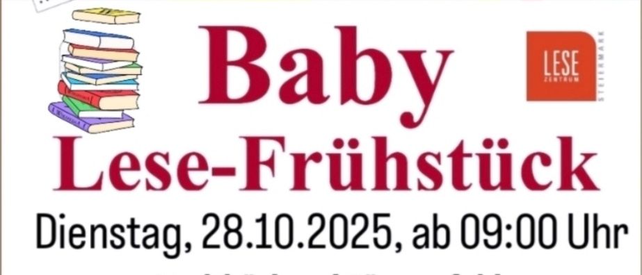 Plakat für die Baby Lese-Frühstück Veranstaltung. Dienstag, 28.10.2025, ab 09:00 Uhr. Stadtbücherei Fürstenfeld, Augustinerplatz 2. Gratis Frühstück und Buchstart-Tasche. Gefördert von Land Steiermark. Kinder im Alter von 2 Jahren sind willkommen.