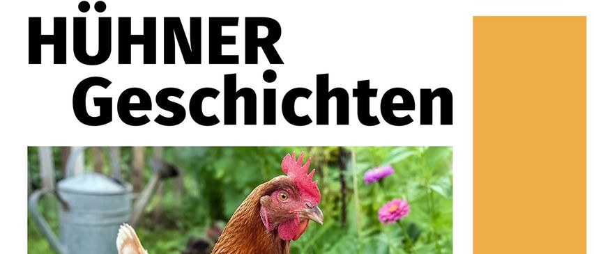 Plakat für eine Veranstaltung mit dem Titel 'Hühner Geschichten', das ein Huhn im Garten zeigt, mit Angaben zu Datum, Uhrzeit und Ort.