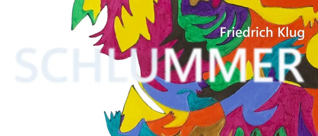 A vibrant poster for the Friedrich Klug exhibition, Schlummer, with a colorful, abstract design. The poster includes the exhibition dates and opening time.