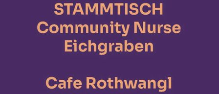 Ein lila Hintergrund mit Text in Weiß und Orange. Es steht 'STAMMTISCH Community Nurse Eichgraben Cafe Rothwangl jeden 2. Dienstag 15:00-16:30'.