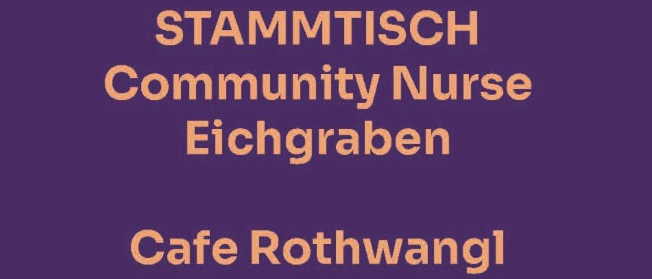 Lila Hintergrund mit weissem Text: Stammtisch Community Nurse Eichgraben Cafe Rothwangl jeden 2. Dienstag 15:00-16:30.