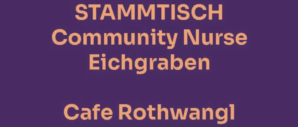 Ein lila Hintergrund mit Text über die Stammtisch Community Nurse Eichgraben. Sie treffen sich jeden zweiten Dienstag von 15:00 bis 16:30 Uhr im Cafe Rothwangl.