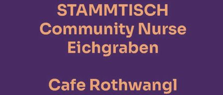 Die Stammtisch-Community-Krankenschwester ist jeden zweiten Dienstag von 15:00 bis 16:30 Uhr im Cafe Rothwangl verfügbar.