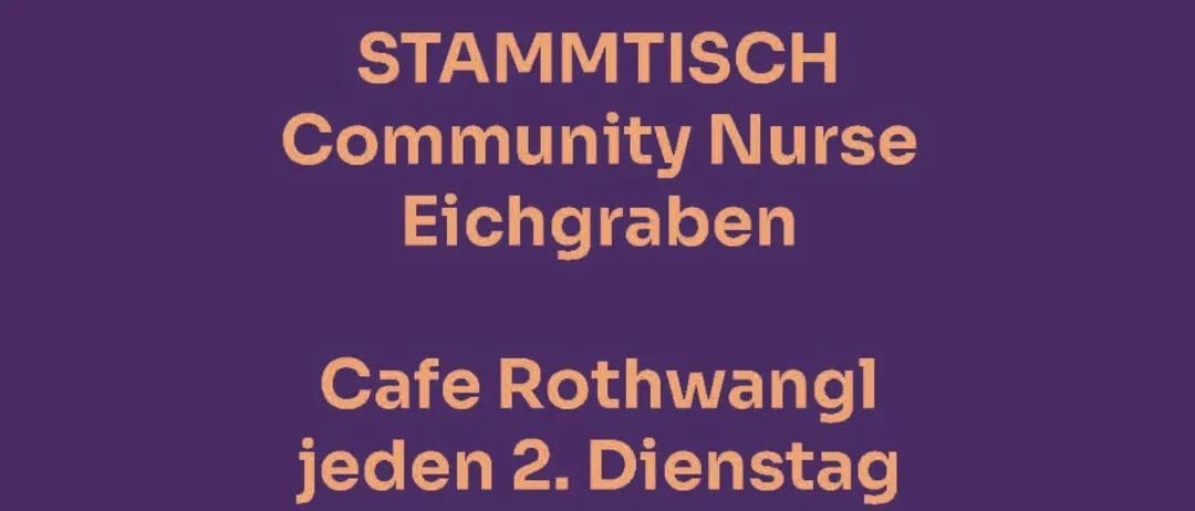 Ein violetter Hintergrund mit weißem Text. Der Text lautet 'STAMMTISCH Community Nurse Eichgraben Cafe Rothwangl jeden 2. Dienstag 15:00-16:30'.