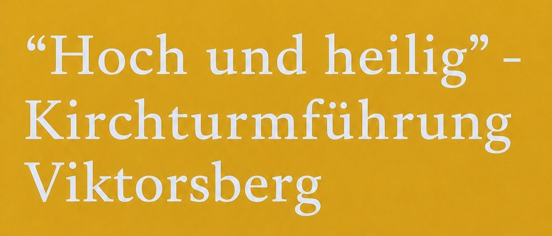 Ein gelbes Plakat bewirbt eine Kirchturmführung in Viktorsberg. Es enthält eine Treffzeit, einen Ort und eine Beschreibung der Veranstaltung.