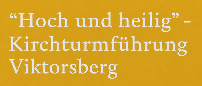 Ein gelbes Plakat bewirbt eine Kirchturmführung in Viktorsberg. Es enthält eine Treffzeit, einen Ort und eine Beschreibung der Veranstaltung.