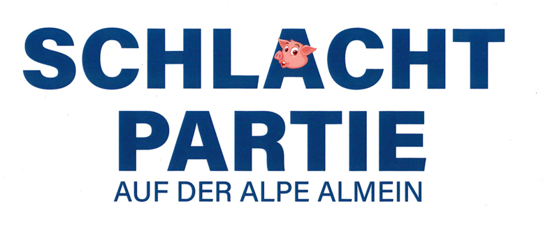 Ein blaues Schild mit weißem Text lautet 'SCHLACHT PARTIE AUF DER ALPE ALMEIN'. Das Gesicht eines Schweins ist auf das Wort 'SCHLACHT' gelegt.