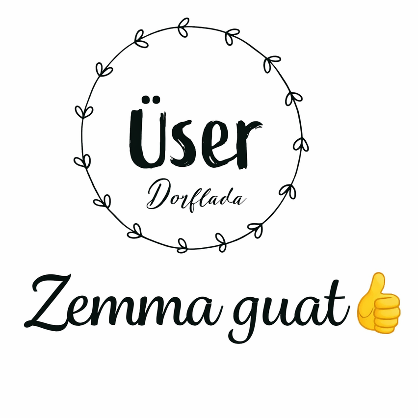 Ein kreisförmiges Logo mit 'user Dorfladd' in der Mitte und 'Zemma guat' darunter. Ein Emoji eines Daumens nach oben ist auf der rechten Seite.