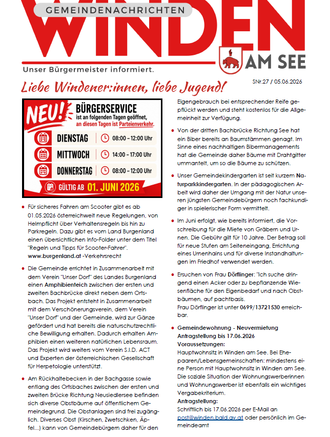 Der neue Burgerservice öffnet an den folgenden Tagen und feiert am letzten Tag eine Party. Seit dem 01.05.2026 gibt es in Österreich neue Verkehrsvorschriften für Roller. Die Gemeinde arbeitet mit dem Land Burgenland zusammen, um einen Amphibienweg zu schaffen. Die Gemeinde bietet jetzt neue Informationen zum Baumpflegedienst an.