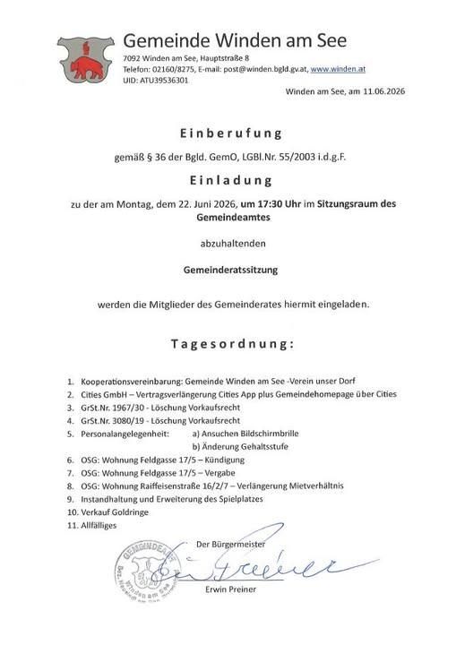 Eine Einladung zur Gemeinderatssitzung von Winden am See, geplant für Montag, den 22. Juni 2026, um 17:30 Uhr im Sitzungssaal des Gemeindeamtes, wird hiermit erteilt. Die Tagesordnung umfasst Themen wie Kooperationsvereinbarungen, Vertragsverlängerungen und weitere Gemeinderatsangelegenheiten. Unterzeichnet vom Bürgermeister.