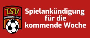 Roter Hintergrund mit dem Logo des TSV Kirchberg-Raab und einem Fußball. Der Text lautet Spielankündigung für die kommende Woche.