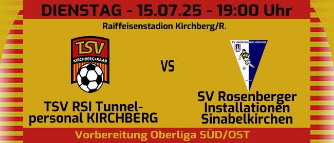 Fußballspielplakat mit Datum, Uhrzeit und Veranstaltungsort. Die Teams sind TSV RSI Tunnel-personal KIRCHBERG und SV Rosenberger Installationen Sinabelkirchen. Das Spiel ist Teil der Oberliga SÜd/Ost Liga.