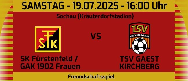 Plakat für ein Fußballspiel zwischen SK Furstenfeld/GAK 1902 Frauen und TSV Gaest Kirchberg am 19.07.2025 um 16:00 Uhr in Sochau (Kraudorfstadion).