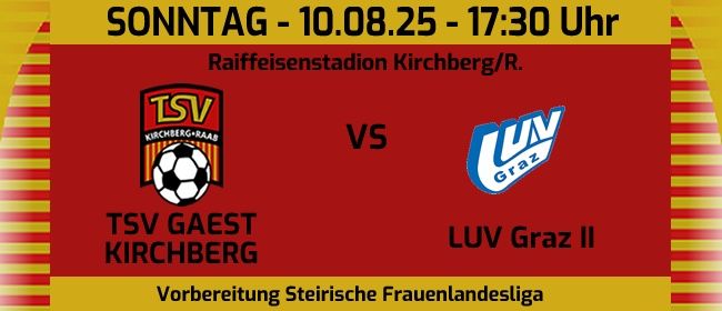Fußballspiel zwischen TSV Gaest Kirchberg und LUV Graz II, Sonntag, 10.08.25, 17:30 Uhr, Raiffeisenstadion Kirchberg/R.