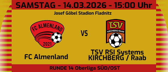 Plakat für ein Fußballspiel zwischen FC Almenland und TSV RSI Systems Kirchberg/Raab. Geplant für den 14. März 2026 um 15:00 Uhr im Josef Gobel Stadion Fladnitz.