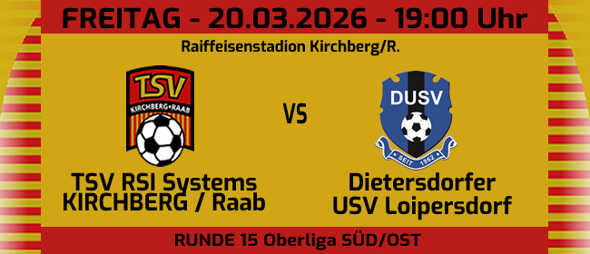 Ein Plakat für ein Fußballspiel von TSV RSI Systems KIRCHBERG/Raab gegen Dietersdorfer USV Loipersdorf am 20.03.2026 um 19:00 in Raiffeisenstadion Kirchberg/R.