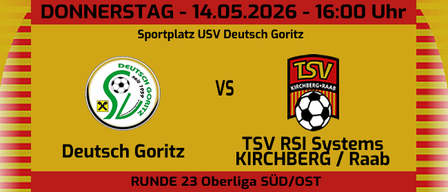 Plakat für ein Fußballspiel. Mannschaften: Deutsch Goritz gegen TSV RSI Systems Kirchberg/Raab. Datum: 14. Mai 2026, Zeit: 16:00 Uhr. Ort: Sportplatz USV Deutsch Goritz.
