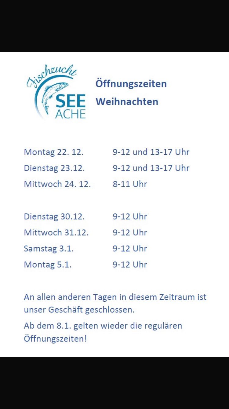 SEE ACHE Weihnachtsen. Mo 22.12., 9-12, 13-17; Di 23.12., 9-12, 13-17; Mi 24.12., 8-11; Di 30.12., 9-12; Mi 31.12., 9-12; Sa 3.1., 9-12; Mo 5.1., 9-12. Geschlossen an allen anderen Tagen.