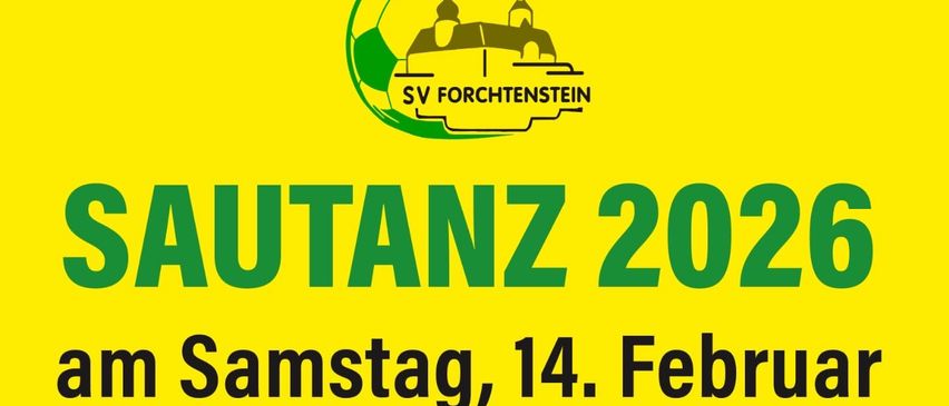 Plakat für die Veranstaltung Sautanz 2026. Datum: Samstag, 14. Februar. Ort: Freigelände, Hauptstraße 68 (Parkmöglichkeit beim alten Spar). Frische Leber ab 9 Uhr. Tombola, Wein- und Schnapsbar. Ausgerichtet von SV FORCHTENSTEIN. Mit einem rosa Schwein.