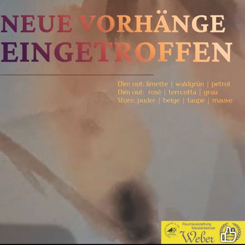 Ein Poster für Neue Vorhange Eingetroffnen, eine Marke oder ein Produkt mit verschiedenen Farboptionen. Die Farben umfassen limette, waldgrün, petrol, rosé, terrakotta, grau, puder, beige, taupe und mauve. Es gibt einen Wasserzeichen mit dem Text Raumausstatter Meisterbetrieb Weber.