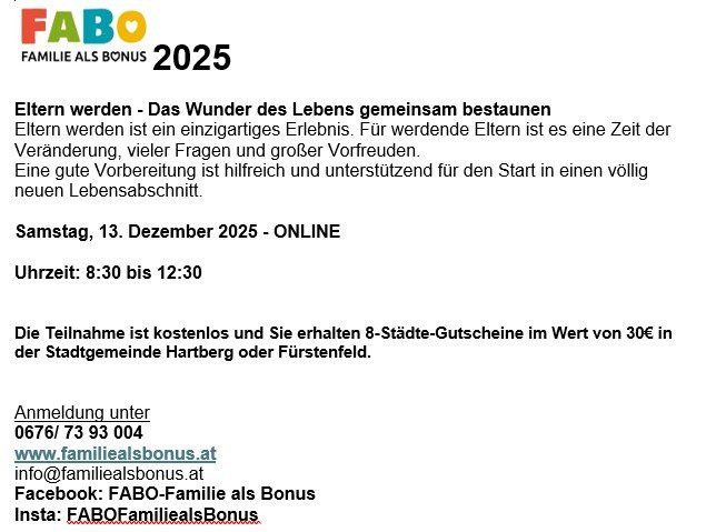 Die Veranstaltung 'Eltern werden' findet am Samstag, 13. Dezember 2025, online statt. Sie läuft von 8:30 bis 12:30 Uhr. Die Teilnahme ist kostenlos und bietet Teilnehmern 8 Stadtgutscheine im Wert von 30 Euro in Hartberg oder Fürstenfeld. Eine Anmeldung ist per Telefon oder Webseite möglich.