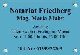 Blue sign for Notariat Friedberg, featuring Mag. Maria Muhr's office hours every second Friday from 3:00 PM to 4:00 PM, with contact number 03339/222203.