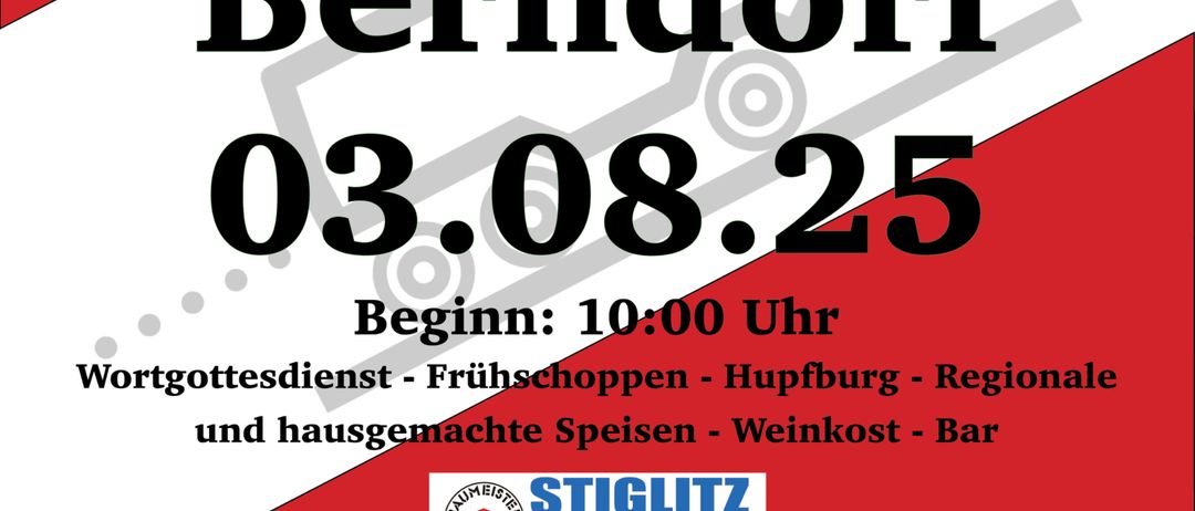 Plakat für Dorffest der Freiwilligen Feuerwehr Bernharddorf-Oberstorcha im Rasthaus in Bernharddorf am 03.08.25. Beginn um 10:00 Uhr. Wortgottesdienst, Frühschoppen, Musik, regionale und hausgemachte Speisen, Weinkost und Bar, Sponsoren Stiglitz-Leitgeb Bau GmbH und KatS.