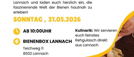 Tag des offenen Bienenstocks. Seid ihr bereit für einen Blick hinter die Kulissen? Wir öffnen die Tore der Bienenbox Lannach und laden euch herzlich ein, die faszinierende Welt der Bienen hautnah zu erleben. Sonntag, 31.05.2026 ab 10:00 Uhr. Ort: Bienenbox Lannach, Teichweg 11, 8502 Lannach. Parkplätze bei der Eisstichsiedlung. Von dort aus ist es nur ein kurzer Sprung zu uns!