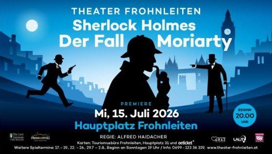 Theater Frohnleiten präsentiert Sherlock Holmes: Der Fall Moriarty. Premiere am 15. Juli 2026 am Hauptplatz Frohnleiten. Tickets über die Theater-Website erhältlich.