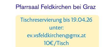 Kinderflohmarkt am Sonntag, 26.04.26, 9-13 Uhr, Pfarrsaal Feldkirchen bei Graz. Tischreservierung bis 19.04.26 unter: ev.vsfeldkirchen@gmx.at, 10€/Tisch. Zahlung bei Reservierung. Der Elternverein der VS Feldkirchen freut sich auf Ihren Besuch und versorgt Sie kulinarisch.