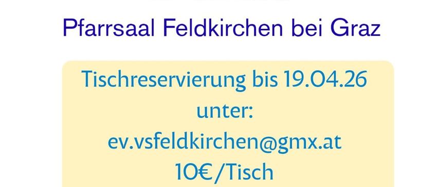 Kinderflohmarkt am Sonntag, 26.04.26, 9-13 Uhr, Pfarrsaal Feldkirchen bei Graz. Tischreservierung bis 19.04.26 unter: ev.vsfeldkirchen@gmx.at, 10€/Tisch. Zahlung bei Reservierung. Der Elternverein der VS Feldkirchen freut sich auf Ihren Besuch und versorgt Sie kulinarisch.