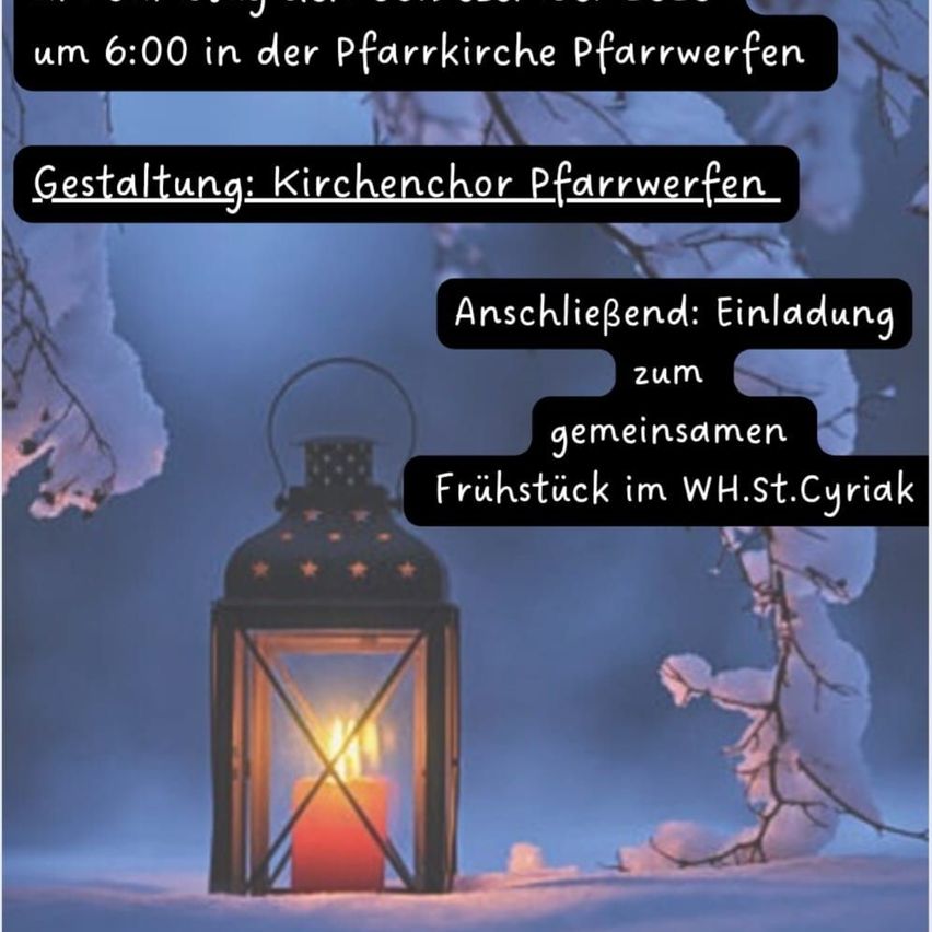Eine Laterne leuchtet im Schnee, mit Text darüber und darunter. Der obere Text lautet 'Um 6:00 in der Pfarrkirche Pfarrwerfen'. Darunter folgt eine Einladung zum Kirchenchor, gefolgt von einer Einladung zum Frühstück im WH.St.Cyriak.