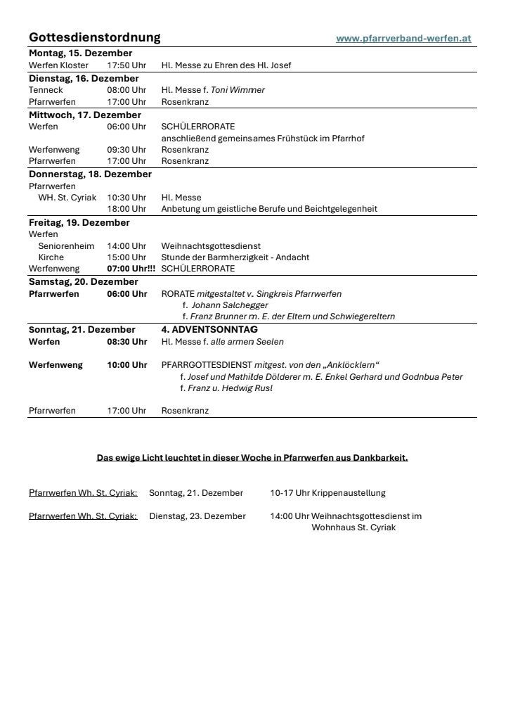 Wöchentliche Gottesdienste und Veranstaltungen sind geplant. Mittwoch, 17. Dezember: Schülerrorate und gemeinsames Frühstück im Pfarrhof. Donnerstag, 18. Dezember: Messen und Abendtreffen. Freitag, 19. Dezember: Abendgottesdienst und Weihnachtssingen. Samstag, 20. Dezember: Chorgottesdienst. Sonntag, 21. Dezember: Adventssonntag. 21. und 23. Dezember: Krippenausstellung und Weihnachtsgottesdienst im Wohnhaus St. Cyriak