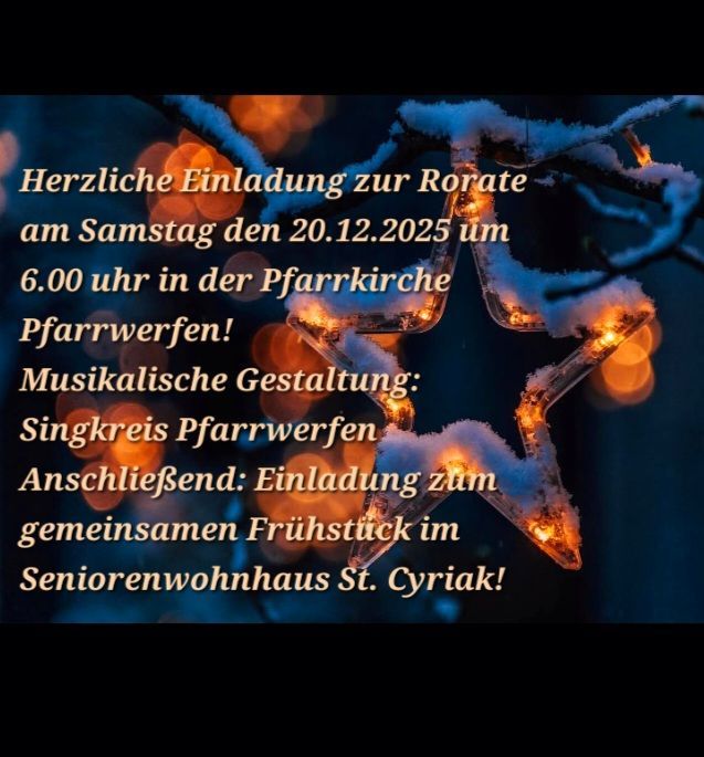 Einladung zur Rorate am Samstag, 20.12.2025 um 18:00 Uhr in der Pfarrkirche Pfarrwerfen. Musikalische Gestaltung: Singkreis Pfarrwerfen. Anschließend Einladung zum gemeinsamen Frühstück im Seniorenwohnhaus St. Cyriakus!